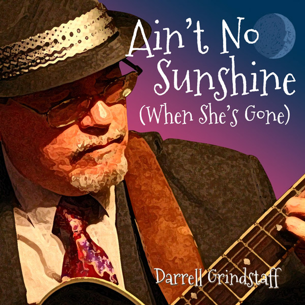 Ain't No Sunshine When She's Gone